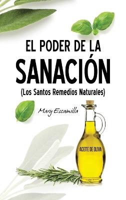 El Poder de la Sanación: (Los Santos Remedios Naturales) - Mary Escamilla - cover