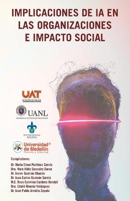 Implicaciones de Ia En Las Organizaciones E Impacto Social - Dra Nora Hilda Gonzalez Durán,María Elena Martínez García,Javier Guzmán Obando - cover