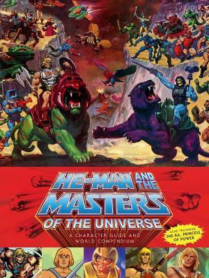 He-man And The Masters Of The Universe: A Character Guide and World Compendium - Val Staples,Josh DeLioncourt,Danielle Gelehrter - cover