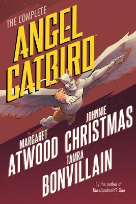 The Complete Angel Catbird - Margaret Atwood,Johnnie Christmas,Tamra Bonvillain - cover