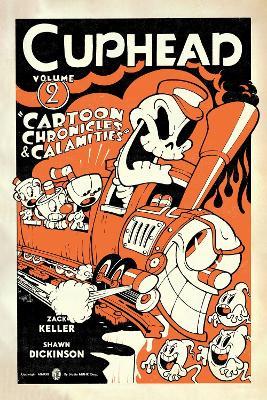 Cuphead Volume 2: Cartoon Chronicles & Calamities - Shawn Dickinson - cover