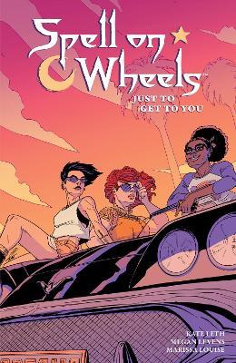 Spell on Wheels Volume 2: Just to Get to You - Kate Leth,Megan Levens,Marissa Louise - cover