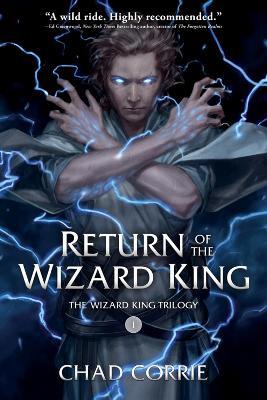Return of the Wizard King: The Wizard King Trilogy Book One - Chad Corrie - cover