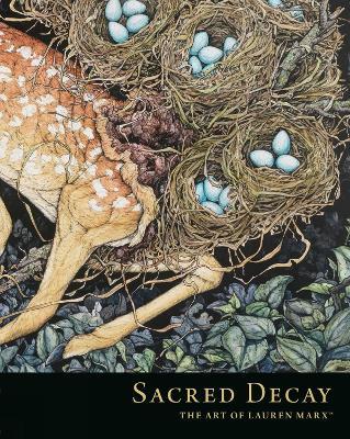 Sacred Decay: The Art Of Lauren Marx - Lauren Marx - cover