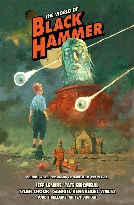 The World Of Black Hammer Library Edition Volume 3 - Jeff Lemire,Tate Brombal - cover