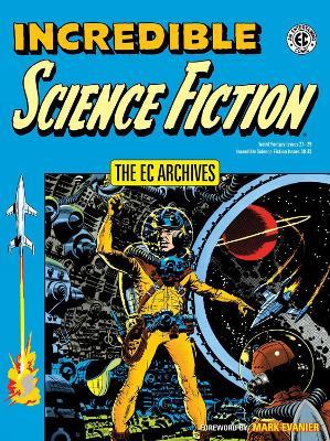 EC Archives, The: Incredible Science Fiction - Jack Oleck,Al Feldstein,Wally Wood - cover