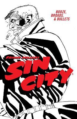 Frank Miller's Sin City Volume 6: Booze, Broads, & Bullets (fourth Edition) - Frank Miller,Frank Miller - cover