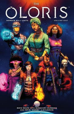 The Oloris: Heroes Will Unite Volume 1 - Roye Okupe,Sunkanmi Akinboye,Toyin Ajetunmobi - cover