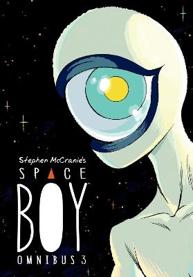 Stephen Mccranie's Space Boy Omnibus Volume 3 - Stephen Mccranie,Stephen McCranie - cover