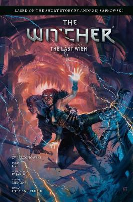 Andrzej Sapkowski's The Witcher: The Last Wish - Andrzej Sapkowski,Marcin Zwierzchowski,Guillermo Fajardo - cover
