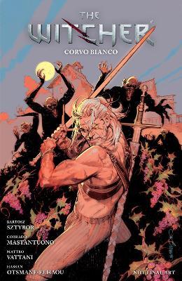 The Witcher Volume 9: Corvo Bianco - Bartosz Sztybor,Corrado Mastantuono,Matteo Vattani - cover