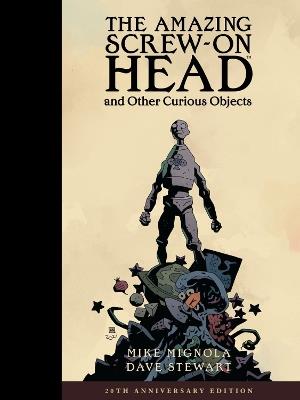 The Amazing Screw-on Head And Other Curious Objects (anniversary Edition) - Mike Mignola - cover