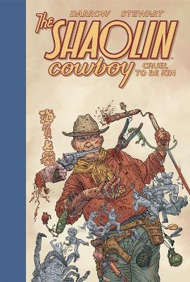 Shaolin Cowboy: Cruel To Be Kin - Geof Darrow,Dave Stewart - cover