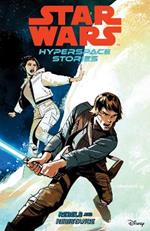 Star Wars: Hyperspace Stories Volume 1--Rebels and Resistance