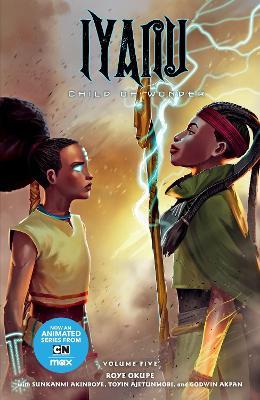 Iyanu: Child of Wonder Volume 5 - Roye Okupe - cover