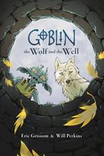Goblin Volume 2: The Wolf and the Well