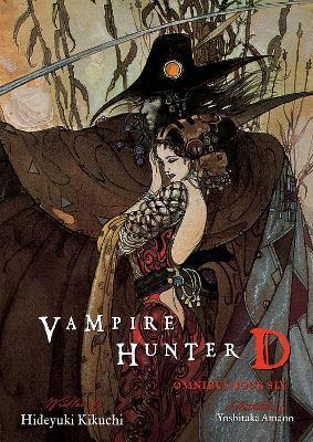 Vampire Hunter D Omnibus: Book Six - Hideyuki Kikuchi,Yoshitaka Amano,Kevin Leahy - cover
