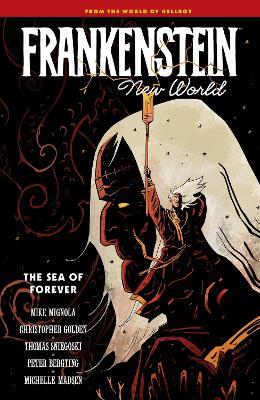Frankenstein: New World Volume 2--The Sea of Forever - Mike Mignola,Christopher Golden,Thomas Sniegoski - cover