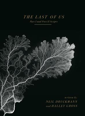 The Last of Us: Part I and Part II Scripts - Neil Druckmann,Halley Gross - cover