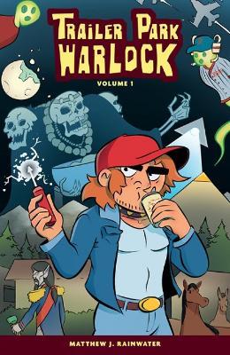 Trailer Park Warlock Volume 1 - Matthew J Rainwater - cover