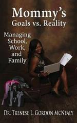 Mommy's Goals vs. Reality: Managing School, Work, and Family