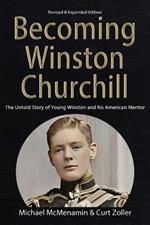 Becoming Winston Churchill: The Untold Story of Young Winston and His American Mentor