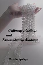 Ordinary Meetings and Extraordinary Findings