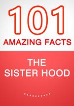 The Sisterhood – 101 Amazing Facts You Didn’t Know
