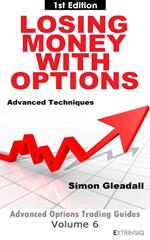 Losing Money With Options : Advanced Techniques