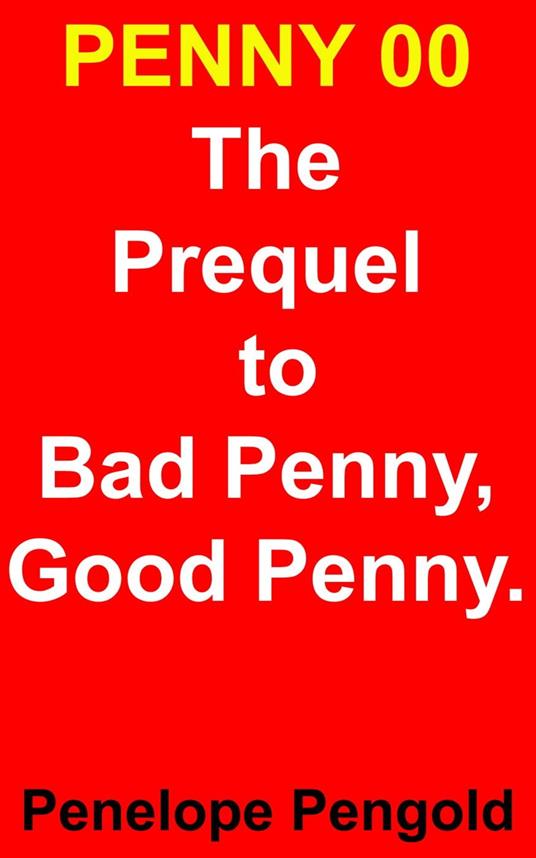 Penny00 - The Prequel to The Bad Penny, Good Penny Series