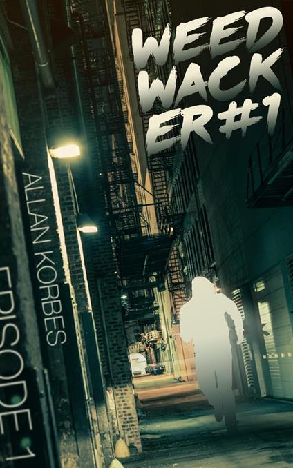 Weedwhacker: Episode 1