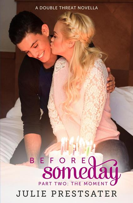 Before Someday- Part Two: The Moment - Julie Prestsater - ebook