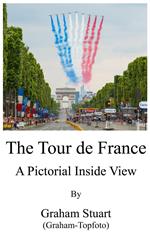 The Tour de France - A Pictorial Inside View