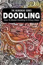 Doodling : How To Master Doodling In 6 Easy Steps