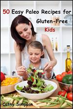 50 Easy Paleo Recipes for Gluten-Free Kids