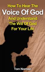 How To Hear The Voice Of God And Understand The Will Of God For Your Life