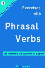 Exercises with Phrasal Verbs #1: For intermediate students of English
