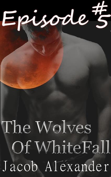 Episode 5: The Wolves of WhiteFall