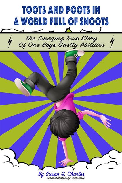 Toots and Poots in a World Full of Snoots: The Amazing True Story of One Boys Gas-tly Abilities: Diary of a Kindergarten Grade Farting Ninja