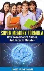 Super Memory Formula: How To Memorize Names And Faces In Minutes