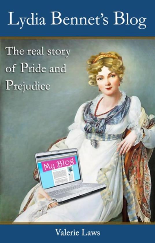 Lydia Bennet's Blog: the real story of Pride and Prejudice