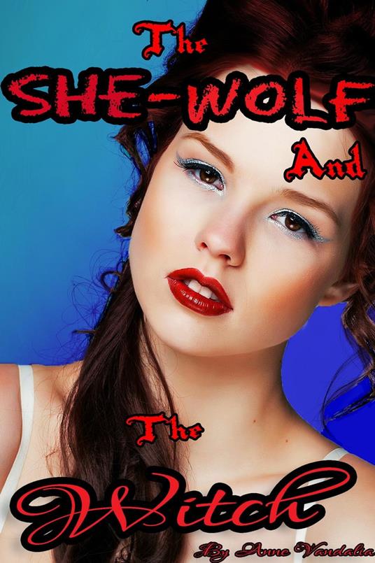 The She-Wolf and the Witch (Supernatural Lesbian First Time Erotic Short)