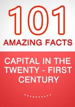 Capital in the Twenty-First Century - 101 Amazing Facts You Didn't Know