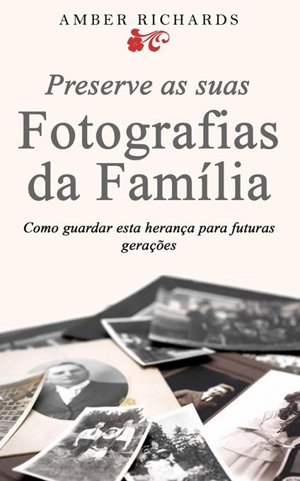 Preserve as suas Fotografias da Família - Como guardar esta herança para futuras gerações