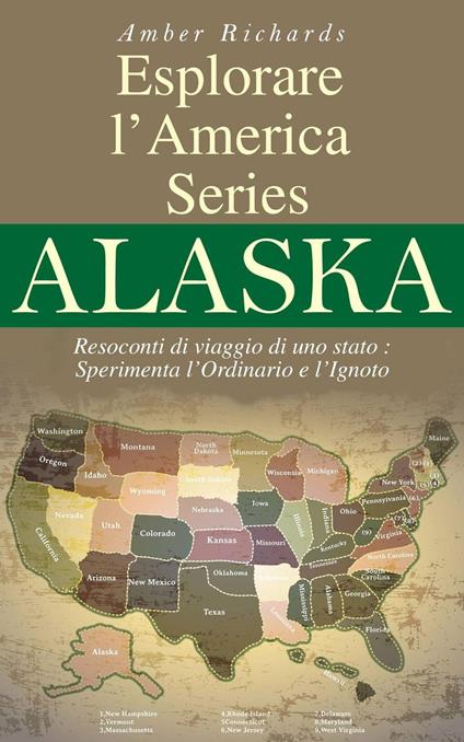 Esplorare l’America Series Alaska Resoconti di viaggio di uno stato - Amber Richards - ebook