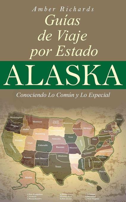 Alaska - Guías de Viajes por Estados – Conociendo lo Común y lo Esencial