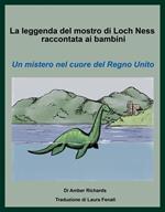 La leggenda del mostro di Loch Ness raccontata ai bambini Un mistero nel cuore del Regno Unito