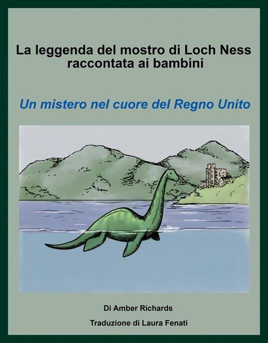 La leggenda del mostro di Loch Ness raccontata ai bambini Un mistero nel cuore del Regno Unito - Amber Richards - ebook