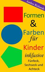 Formen & Farben für Kinder - inklusive Fünfeck, Sechseck und Achteck