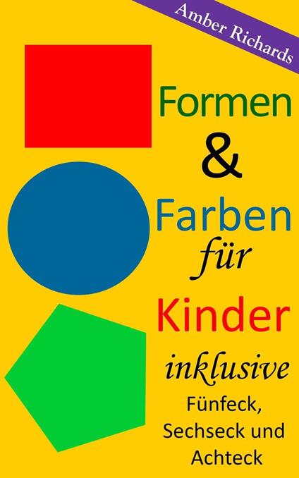 Formen & Farben für Kinder - inklusive Fünfeck, Sechseck und Achteck - Amber Richards - ebook